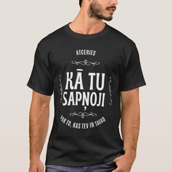 T-krekls atceries, ka Tu sapņoji