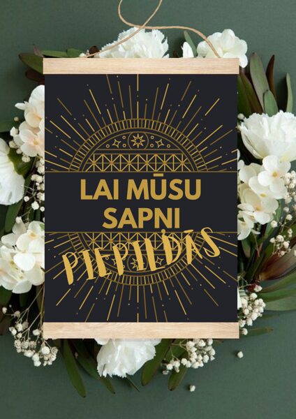 "Lai mūsu sapņi piepildās"