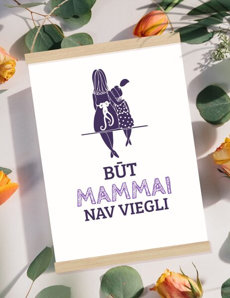 Būt mammai nav viegli
