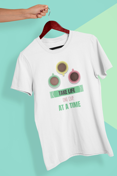 #take life one cup at a time